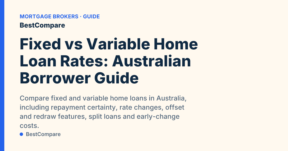 Fixed vs Variable Home Loan Rates: Australian Borrower Guide